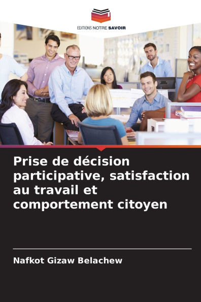 Prise de décision participative, satisfaction au travail et comportement citoyen