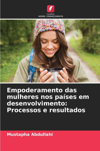 Empoderamento das mulheres nos paÃ­ses em desenvolvimento: Processos e resultados