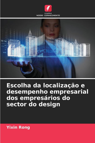 Escolha da localização e desempenho empresarial dos empresários do sector do design