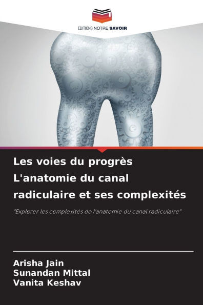 Les voies du progrÃ¨s L'anatomie du canal radiculaire et ses complexitÃ©s