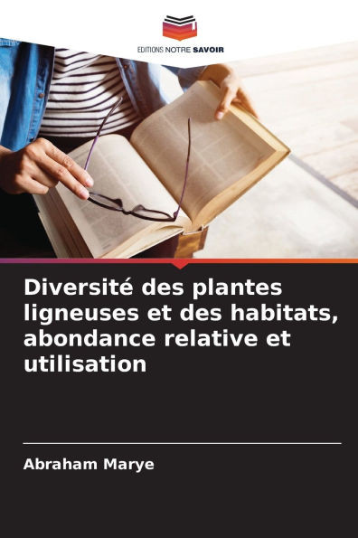 DiversitÃ© des plantes ligneuses et des habitats, abondance relative et utilisation