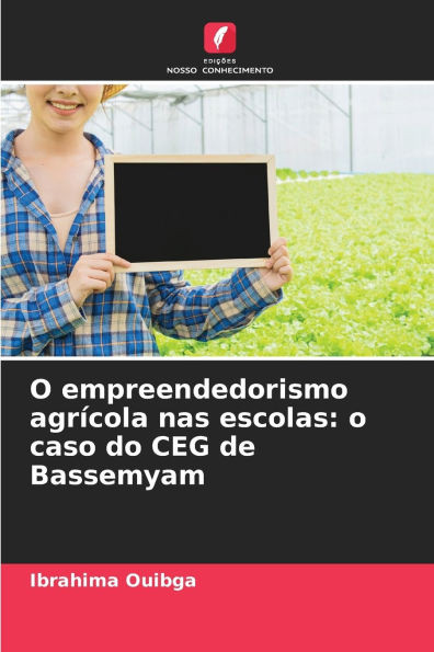 O empreendedorismo agrÃ­cola nas escolas: o caso do CEG de Bassemyam