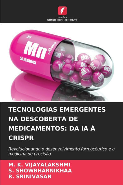 Tecnologias Emergentes Na Descoberta de Medicamentos: Da Ia Ã€ Crispr