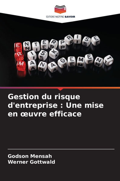 Gestion du risque d'entreprise: Une mise en oeuvre efficace