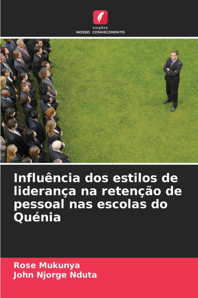 Influência dos estilos de liderança na retenção de pessoal nas escolas do Quénia