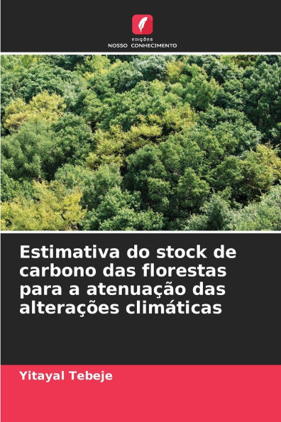 Estimativa do stock de carbono das florestas para a atenuaÃ§Ã£o das alteraÃ§Ãµes climÃ¡ticas