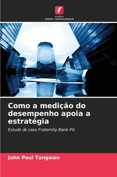 Como a mediÃ§Ã£o do desempenho apoia a estratÃ©gia