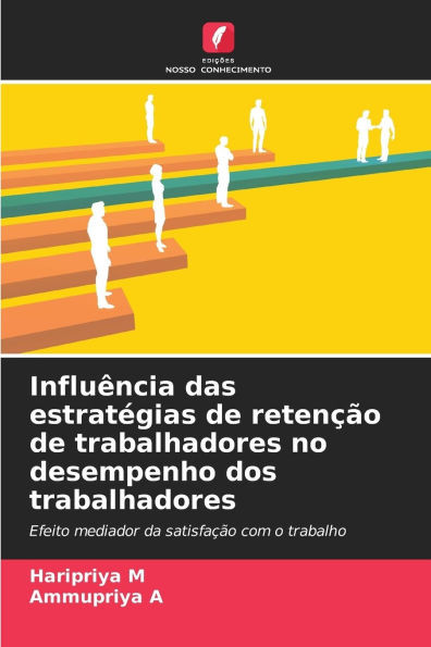 InfluÃªncia das estratÃ©gias de retenÃ§Ã£o de trabalhadores no desempenho dos trabalhadores
