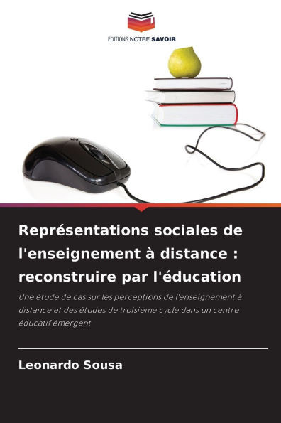 Représentations sociales de l'enseignement à distance: reconstruire par l'éducation