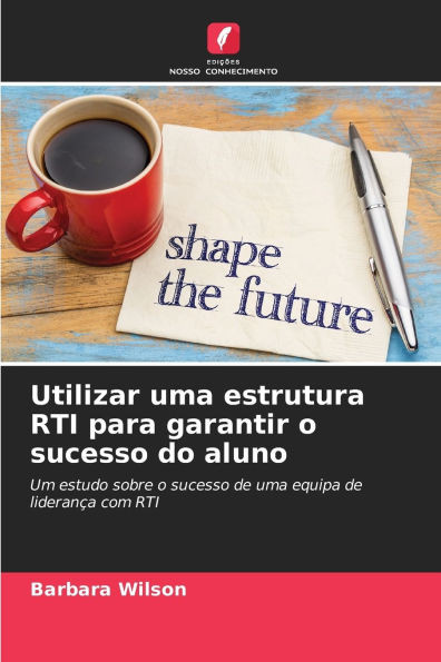 Utilizar uma estrutura RTI para garantir o sucesso do aluno