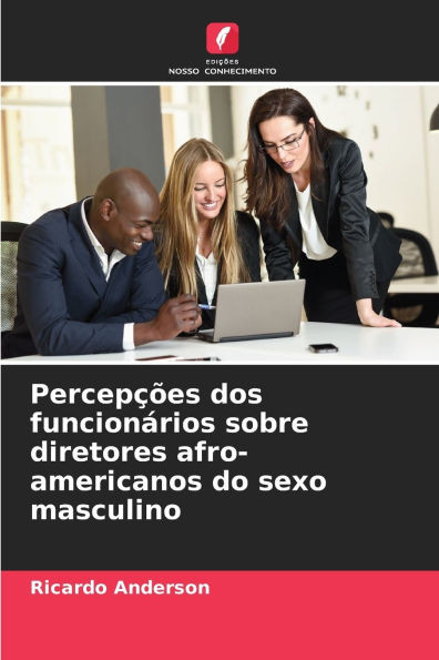PercepÃ§Ãµes dos funcionÃ¡rios sobre diretores afro-americanos do sexo masculino