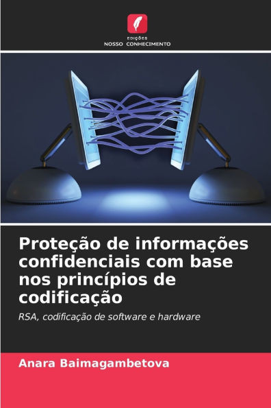 ProteÃ§Ã£o de informaÃ§Ãµes confidenciais com base nos princÃ­pios de codificaÃ§Ã£o