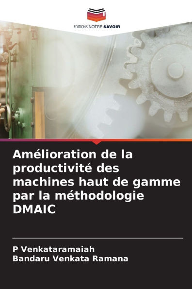 AmÃ©lioration de la productivitÃ© des machines haut de gamme par la mÃ©thodologie DMAIC