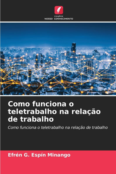Como funciona o teletrabalho na relaÃ§Ã£o de trabalho