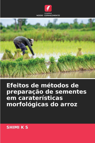 Efeitos de mÃ©todos de preparaÃ§Ã£o de sementes em caraterÃ­sticas morfolÃ³gicas do arroz