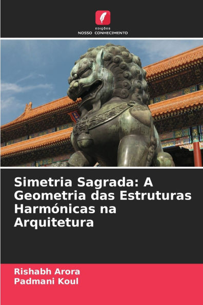 Simetria Sagrada: A Geometria das Estruturas Harmónicas na Arquitetura