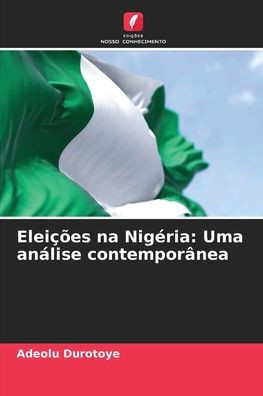 EleiÃ§Ãµes na NigÃ©ria: Uma anÃ¡lise contemporÃ¢nea