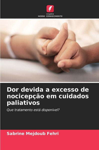 Dor devida a excesso de nocicepção em cuidados paliativos
