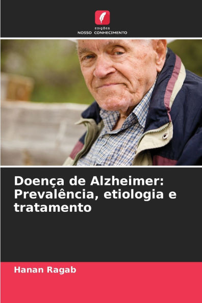 Doença de Alzheimer: Prevalência, etiologia e tratamento
