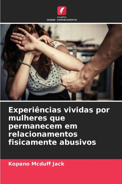 Experiências vividas por mulheres que permanecem em relacionamentos fisicamente abusivos