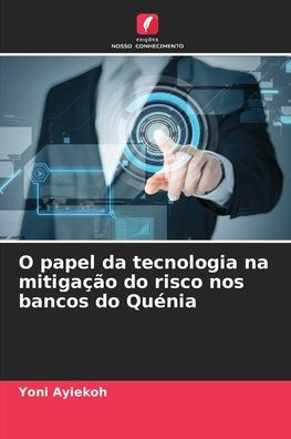 O papel da tecnologia na mitigação do risco nos bancos do Quénia