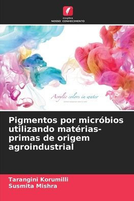 Pigmentos por micrÃ³bios utilizando matÃ©rias-primas de origem agroindustrial