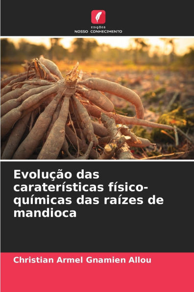 EvoluÃ§Ã£o das caraterÃ­sticas fÃ­sico-quÃ­micas das raÃ­zes de mandioca
