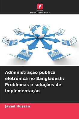 AdministraÃ§Ã£o pÃºblica eletrÃ³nica no Bangladesh: Problemas e soluÃ§Ãµes de implementaÃ§Ã£o
