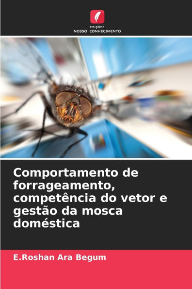 Comportamento de forrageamento, competência do vetor e gestão da mosca doméstica
