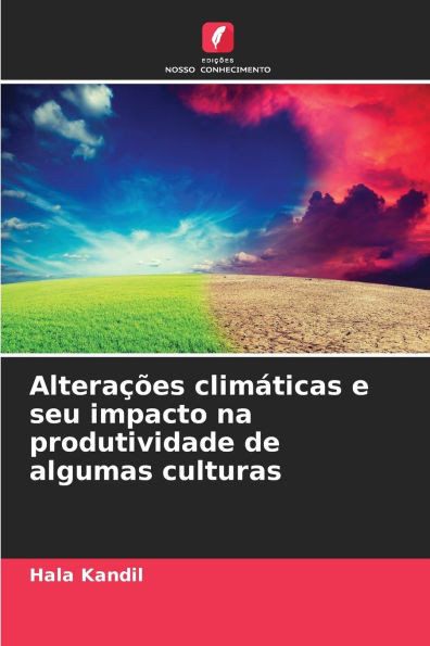 AlteraÃ§Ãµes climÃ¡ticas e seu impacto na produtividade de algumas culturas