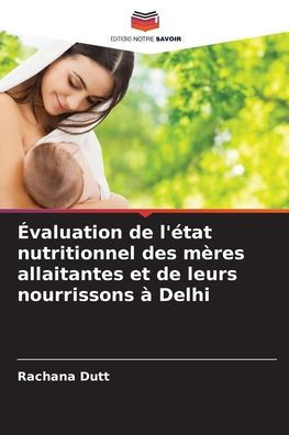Ã‰valuation de l'Ã©tat nutritionnel des mÃ¨res allaitantes et de leurs nourrissons Ã  Delhi