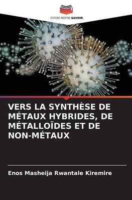 Vers La Synthèse de Métaux Hybrides, de Métalloïdes Et de Non-Métaux