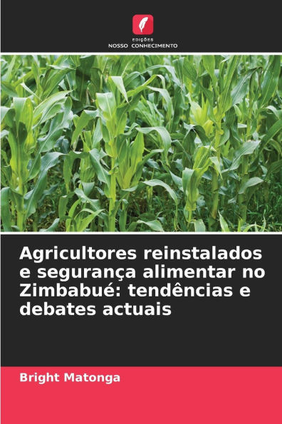 Agricultores reinstalados e seguranÃ§a alimentar no ZimbabuÃ©: tendÃªncias e debates actuais