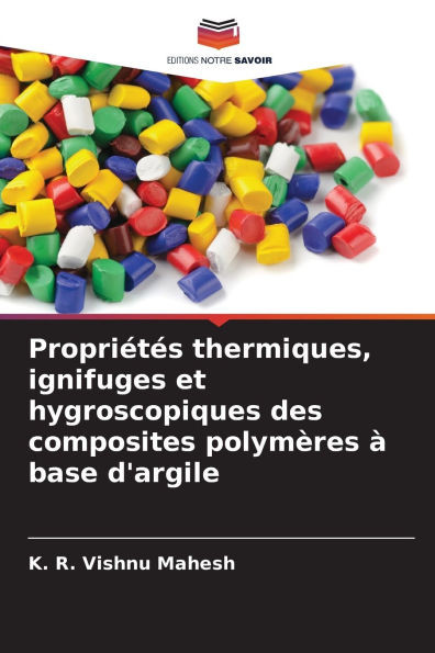 PropriÃ©tÃ©s thermiques, ignifuges et hygroscopiques des composites polymÃ¨res Ã  base d'argile