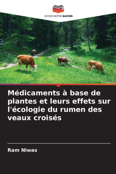 Médicaments à base de plantes et leurs effets sur l'écologie du rumen des veaux croisés