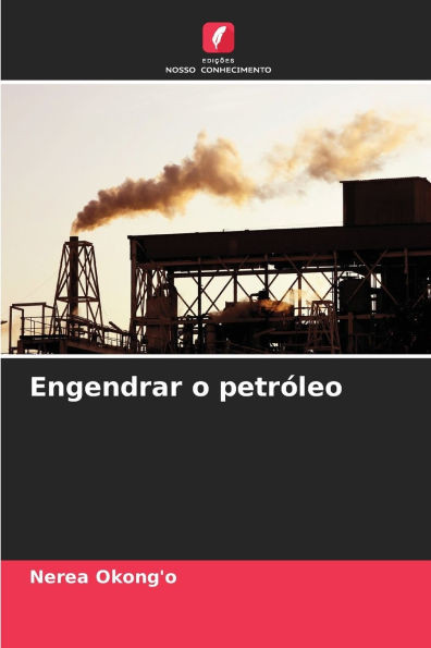 Engendrar o petrÃ³leo