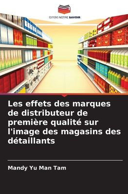 Les effets des marques de distributeur de première qualité sur l'image des magasins des détaillants