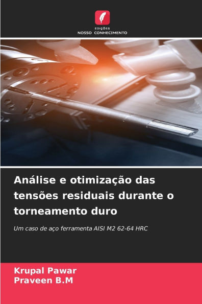 AnÃ¡lise e otimizaÃ§Ã£o das tensÃµes residuais durante o torneamento duro