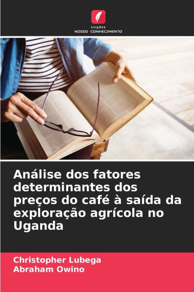 AnÃ¡lise dos fatores determinantes dos preÃ§os do cafÃ© Ã  saÃ­da da exploraÃ§Ã£o agrÃ­cola no Uganda