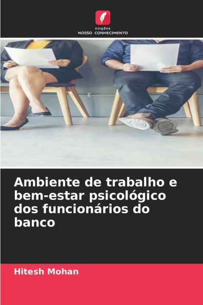 Ambiente de trabalho e bem-estar psicolÃ³gico dos funcionÃ¡rios do banco