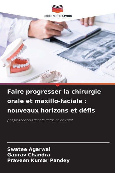 Faire progresser la chirurgie orale et maxillo-faciale: nouveaux horizons et défis