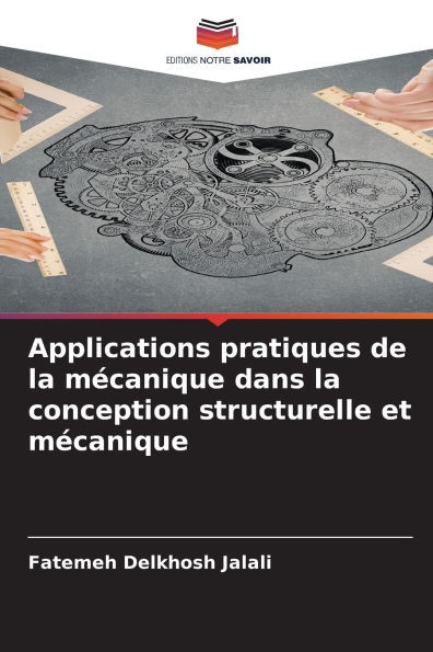 Applications pratiques de la mÃ©canique dans la conception structurelle et mÃ©canique