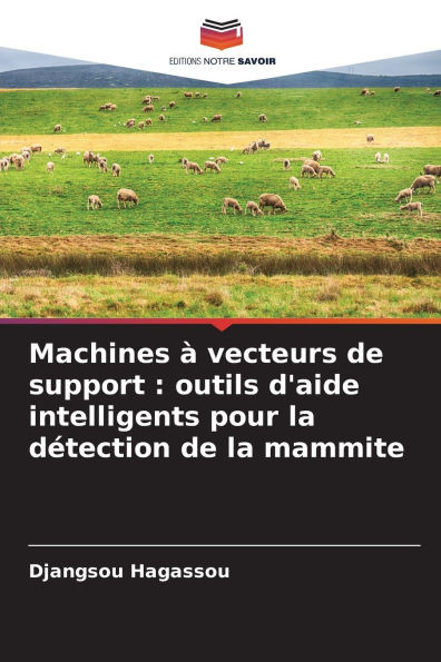 Machines Ã  vecteurs de support: outils d'aide intelligents pour la dÃ©tection de la mammite
