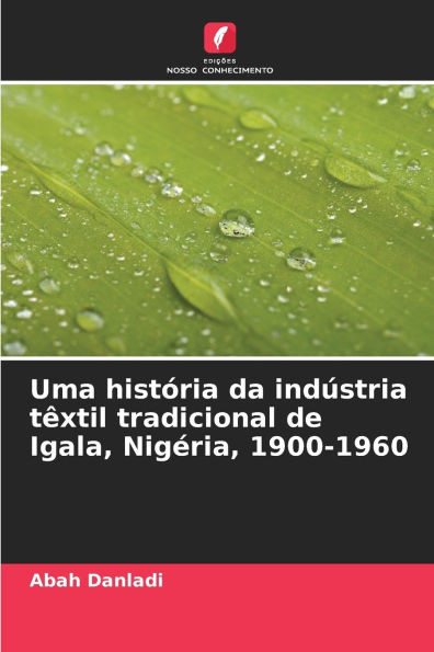 Uma história da indústria têxtil tradicional de Igala, Nigéria, 1900-1960
