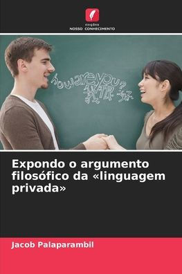 Expondo o argumento filosÃ³fico da linguagem privada