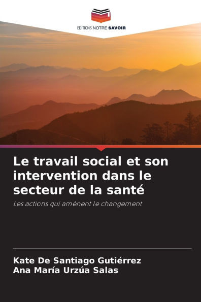 Le travail social et son intervention dans le secteur de la santÃ©