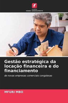 GestÃ£o estratÃ©gica da locaÃ§Ã£o financeira e do financiamento