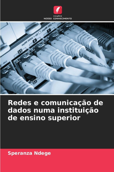 Redes e comunicaÃ§Ã£o de dados numa instituiÃ§Ã£o de ensino superior