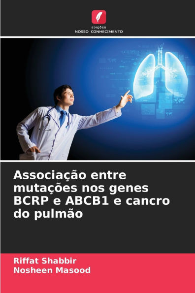 AssociaÃ§Ã£o entre mutaÃ§Ãµes nos genes BCRP e ABCB1 e cancro do pulmÃ£o