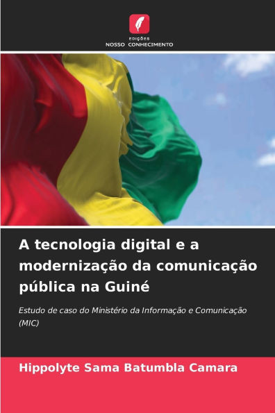 A tecnologia digital e a modernizaÃ§Ã£o da comunicaÃ§Ã£o pÃºblica na GuinÃ©